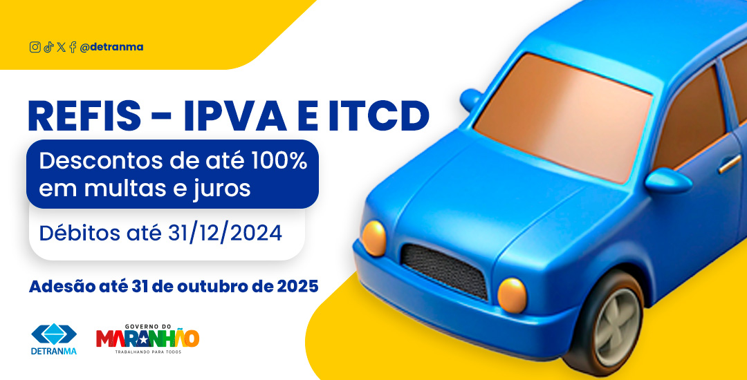 Governo do Maranhão lança Refis 2025 para IPVA e ITCD com descontos de até 100% em juros e multas