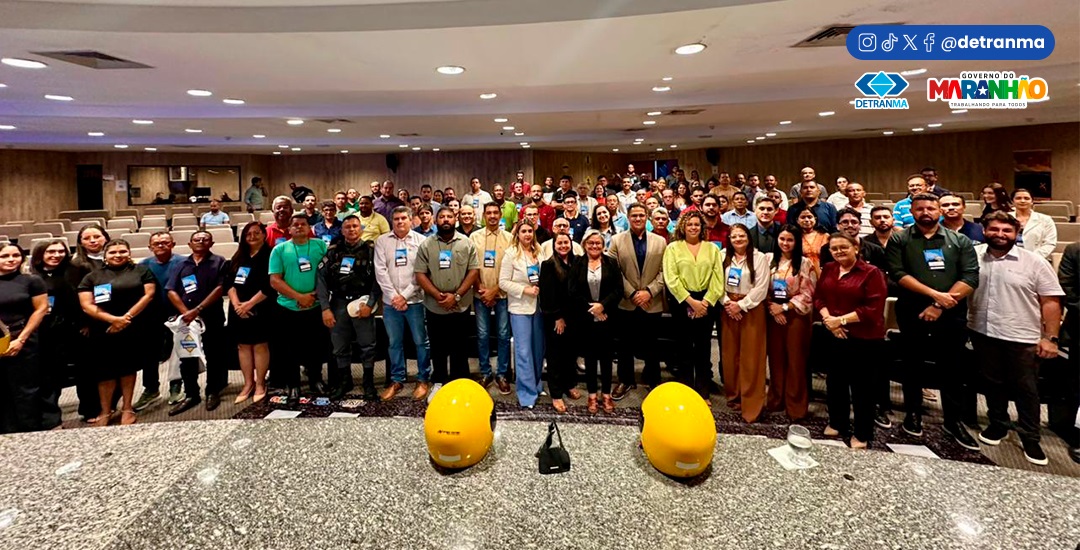 Detran-MA promove Encontro Estadual pela Municipalização de Trânsito no Maranhão