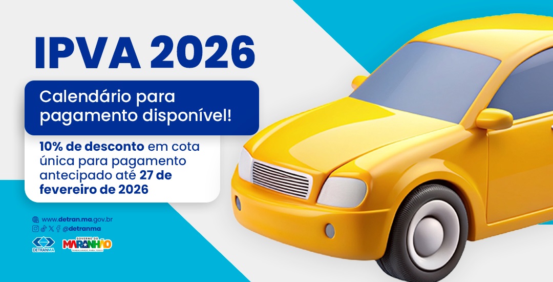 SEFAZ/MA lança calendário do IPVA 2026 com desconto de 10% em cota única até 27 de fevereiro