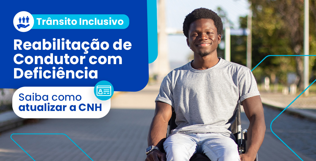 Reabilitação de Condutor com Deficiência: Saiba como atualizar a CNH 