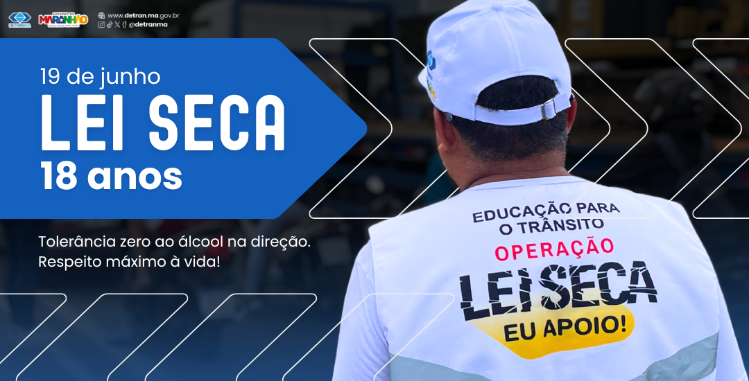 Lei Seca completa 18 anos e reforça compromisso com a preservação da vida no trânsito 