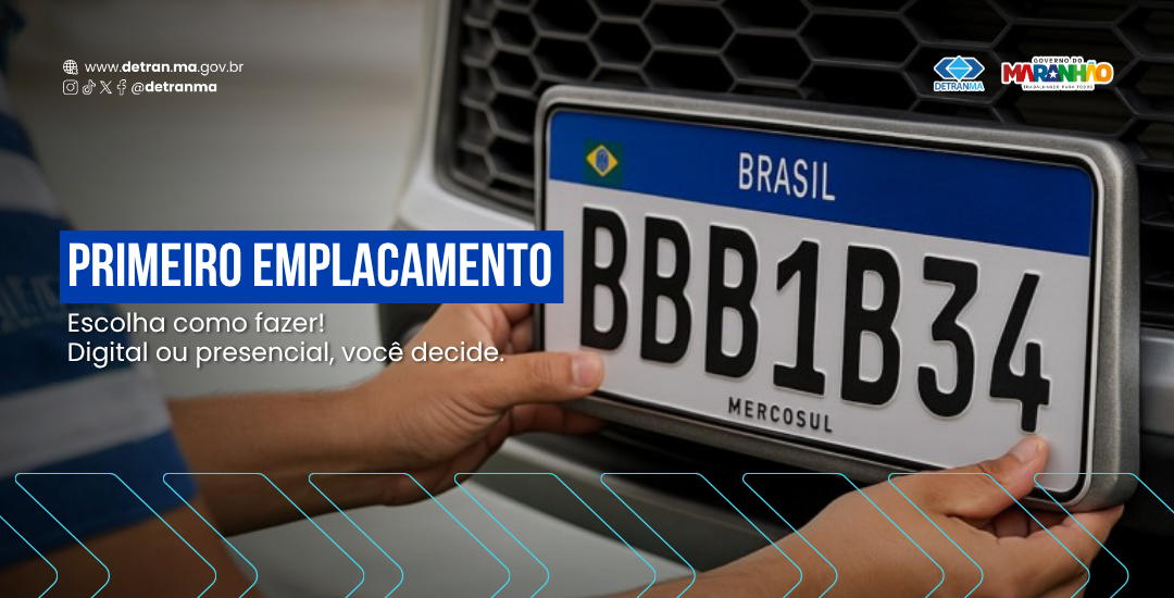 Detran-MA oferece opções digital e presencial para primeiro emplacamento