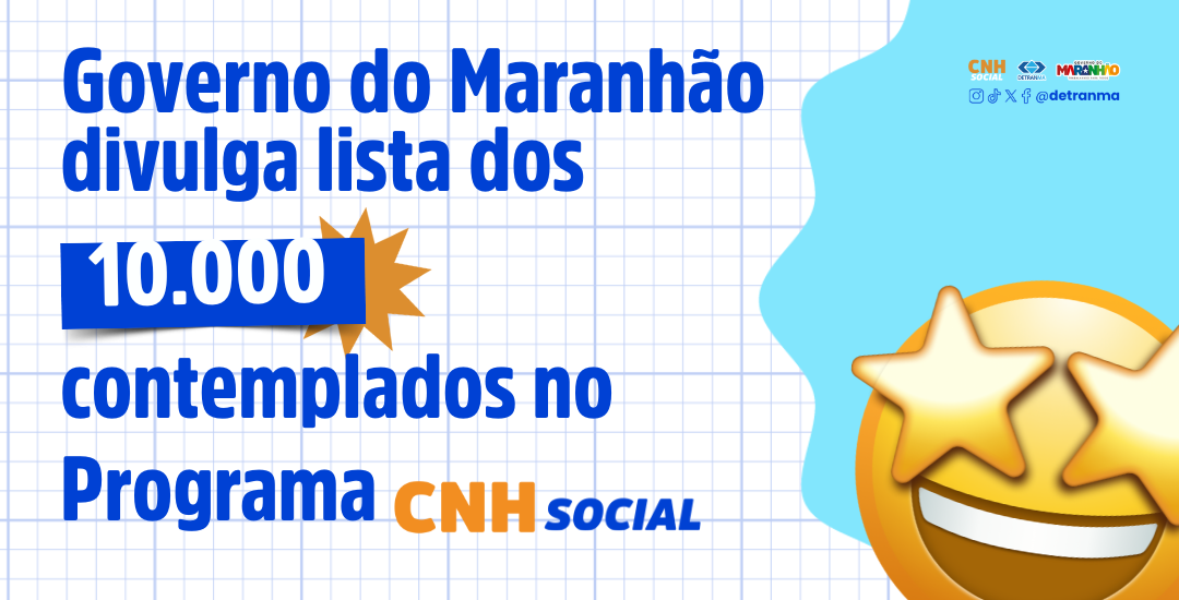 Governo do Maranhão divulga lista dos 10.000 contemplados no Programa  CNH Social